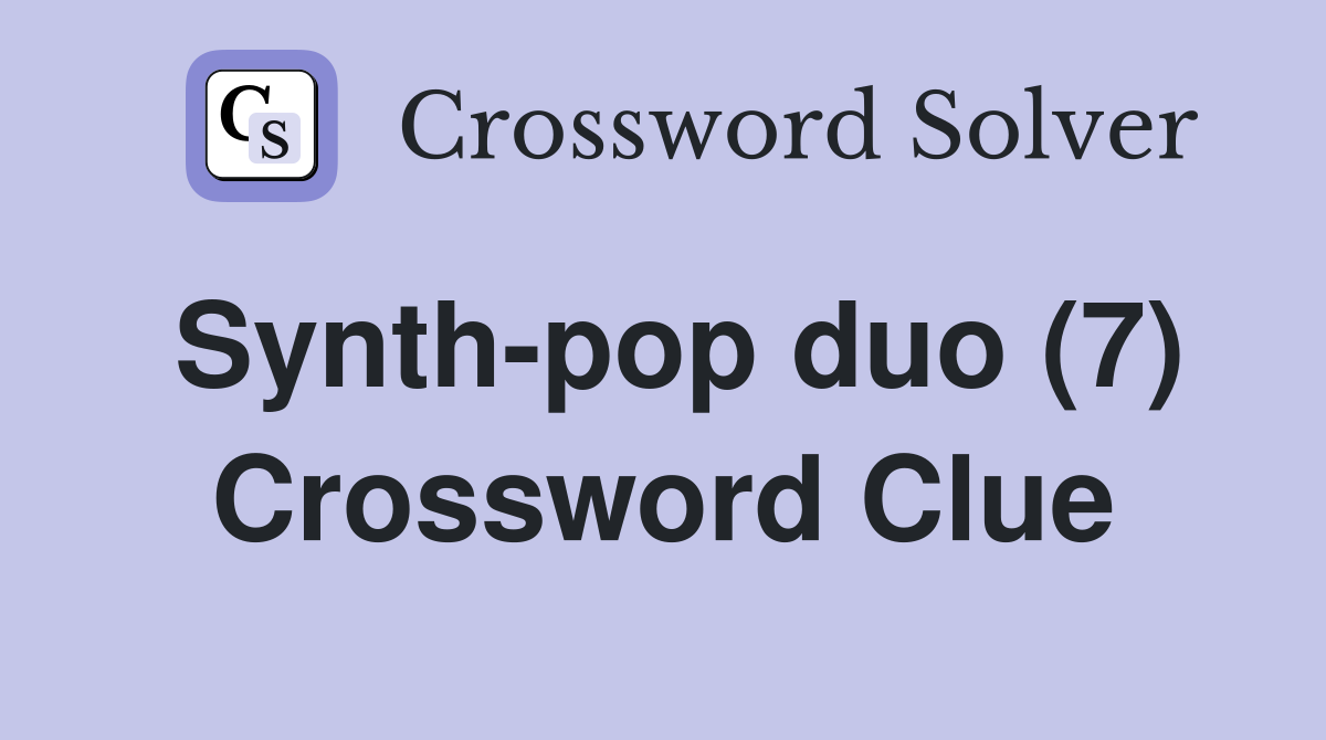 Synth Pop Duo 7 Crossword Clue Answers Crossword Solver   Synth Pop Duo (7)